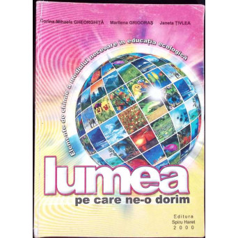 LUMEA PE CARE NE-O DORIM. ELEMENTE DE CHIMIE A MEDIULUI NECESARE PENTRU EDUCATIA ECOLOGICA