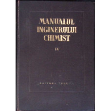 MANUALUL INGINERULUI CHIMIST VOL.4 PROCESE SI APARATE DIN TEHNOLOGIA CHIMICA