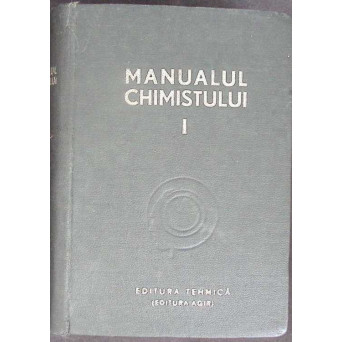 MANUALUL CHIMISTULUI VOL.1