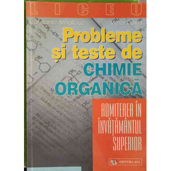 PROBLEME SI TESTE DE CHIMIE ORGANICA, ADMITEREA IN INVATAMANTUL SUPERIOR