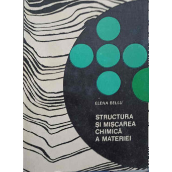 STRUCTURA SI MISCAREA CHIMICA A MATERIEI