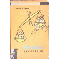 METALELE PREZENTULUI METALELE PREZENTULUI