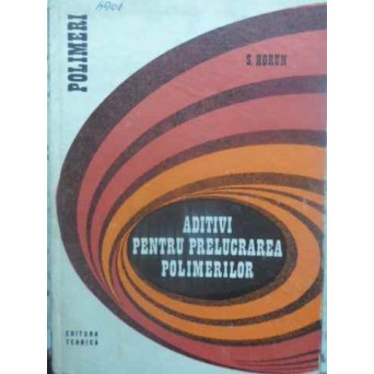 ADITIVI PENTRU PRELUCRAREA POLIMERILOR