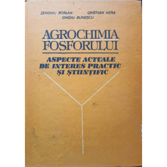 AGROCHIMIA FOSFORULUI. ASPECTE ACTUALE SI DE INTERES PRACTIC SI STIINTIFIC