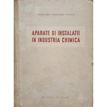APARATE SI INSTALATII IN INDUSTRIA CHIMICA
