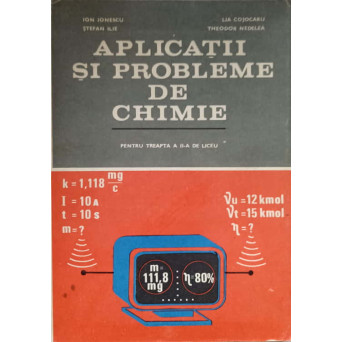 APLICATII SI PROBLEME DE CHIMIE PENTRU TREAPTA A II-A DE LICEU