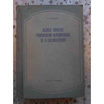 BAZELE SINTEZEI PRODUSILOR INTERMEDIARI SI A COLORANTILOR