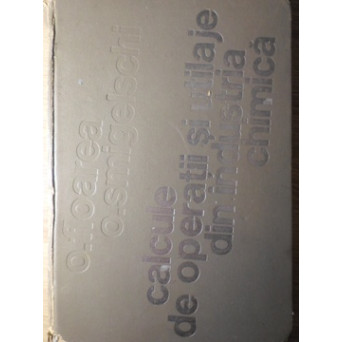 CALCULE DE OPERATII SI UTILAJE DIN INDUSTRIA CHIMICA