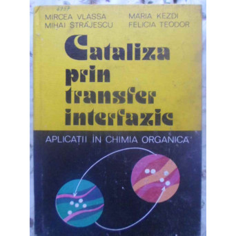 CATALIZA PRIN TRANSFER INTERFAZIC. APLICATII IN CHIMIA ORGANICA