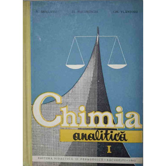 CHIMIA ANALITICA I MANUAL PENTRU SCOLILE TEHNICE SI TEHNICE DE MAISTRI