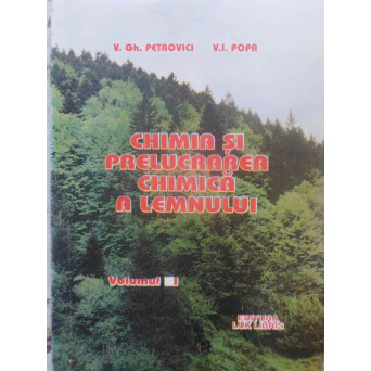 CHIMIA SI PRELUCRAREA CHIMICA A LEMNULUI VOL.1 CHIMIE ORGANICA
