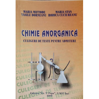 CHIMIE ANORGANICA. CULEGERE DE TESTE PENTRU ADMITERE