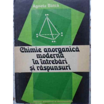 CHIMIE ANORGANICA MODERNA IN INTREBARI SI RASPUNSURI CHIMIE ANORGANICA MODERNA IN INTREBARI SI RASPUNSURI