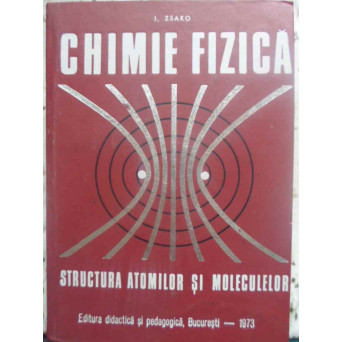 CHIMIE FIZICA. STRUCTURA ATOMILOR SI MOLECULELOR