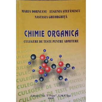 CHIMIE ORGANICA, CULEGERE DE TESTE PENTRU ADMITERE