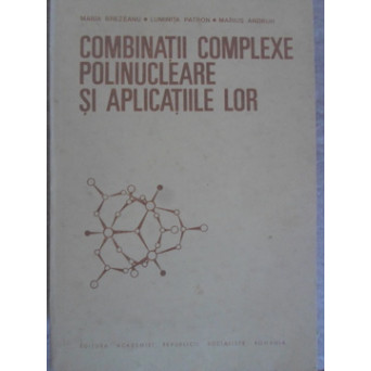 COMBINATII COMPLEXE POLINUCLEARE SI APLICATIILE LOR