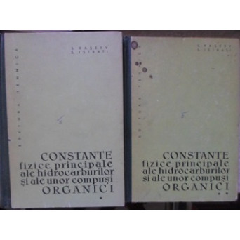 CONSTANTE FIZICE PRINCIPALE ALE HIDROCARBURILOR SI ALE UNOR COMPUSI ORGANICI VOL 1-2