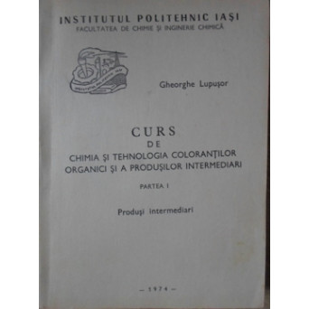 CURS DE CHIMIA SI TEHNOLOGIA COLORANTILOR ORGANICI SI A PRODUSILOR INTERMEDIARI PARTEA I PRODUSI INTERMEDIARI