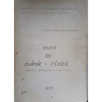CURS DE CHIMIE-FIZICA. PENTRU SUBINGINERI
