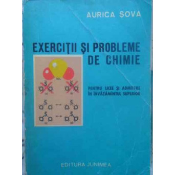 EXERCITII SI PROBLEME DE CHIMIE PENTRU LICEE SI ADMITERE IN INVATAMANTUL SUPERIOR