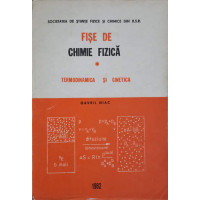 FISE DE CHIMIE FIZICA. TERMODINAMICA SI CINETICA FISE DE CHIMIE FIZICA. TERMODINAMICA SI CINETICA