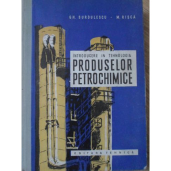 INTRODUCERE IN TEHNOLOGIA PRODUSELOR PETROCHIMICE