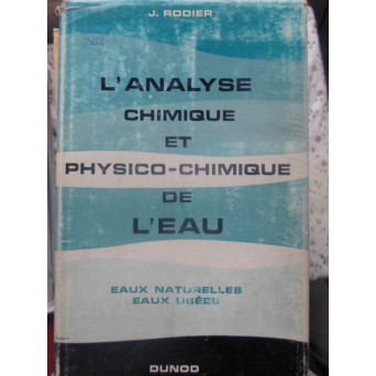 L'ANALYSE CHIMIQUE ET PHYSICO-CHIMIQUE DE L'EAU. EAUX NATURELLES, EAUX USEES