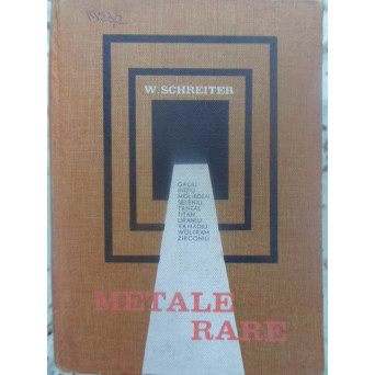 METALE RARE. GALIU, INDIU, MOLIBDEN, SELENIU, TANTAL, TITAN, URANIU, VANADIU, WOLFRAM, ZIRCONIU
