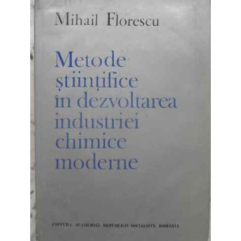 METODE STIINTIFICE IN DEZVOLTAREA INDUSTRIEI CHIMICE MODERNE