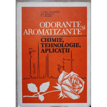 ODORANTE SI AROMATIZANTE. CHIMIE, TEHNOLOGIE, APLICATII