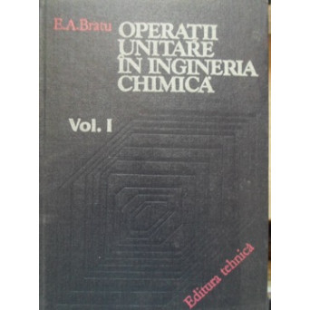 OPERATII UNITARE IN INGINERIA CHIMICA VOL. 1