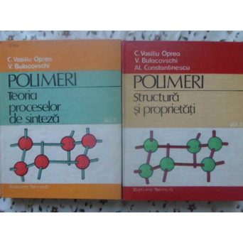 POLIMERI VOL.1-2 TEORIA PROCESELOR DE SINTEZA. STRUCTURA SI PROPRIETATI