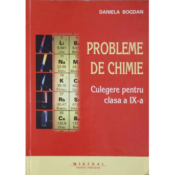 PROBLEME DE CHIMIE, CULEGERE PENTRU CLASA A IX-A