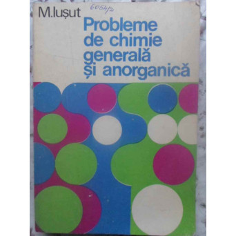 PROBLEME DE CHIMIE GENERALA SI ANORGANICA