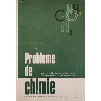PROBLEME DE CHIMIE PENTRU LICEE SI ADMITERE IN INVATAMANTUL SUPERIOR