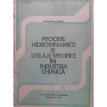 PROCESE HIDRODINAMICE SI UTILAJE SPECIFICE IN INDUSTRIA CHIMICA