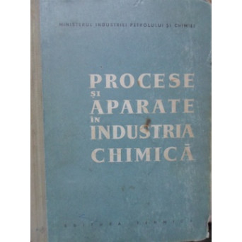 PROCESE SI APARATE IN INDUSTRIA CHIMICA