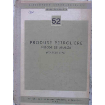 PRODUSE PETROLIERE METODE DE ANALIZA (COLECTIE STAS)