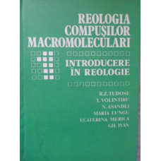 REOLOGIA COMPUSILOR MACROMOLECULARI. INTRODUCERE IN REOLOGIE VOL.1