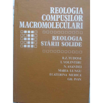 REOLOGIA COMPUSILOR MACROMOLECULARI. REOLOGIA STARII SOLIDE VOL.3