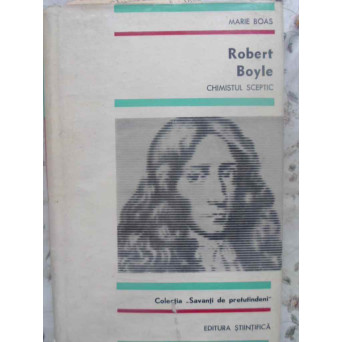 ROBERT BOYLE CHIMISTUL SCEPTIC