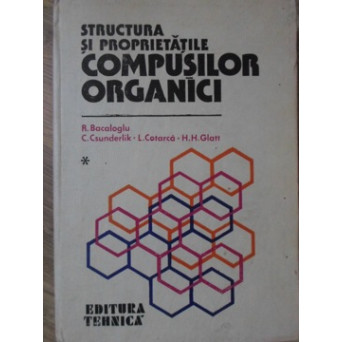 STRUCTURA SI PROPRIETATILE COMPUSILOR ORGANICI VOL.1