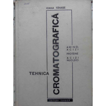 TEHNICA CROMATOGRAFICA. AMINO-ACIZI, PROTEINE, ACIZI NUCLEICI