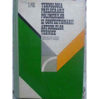 TEHNOLOGIA PRELUCRARII POLIMERILOR SI CONFECTIONARII ARTICOLELOR TEHNICE