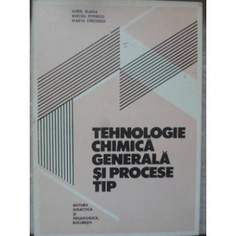 TEHNOLOGIE CHIMICA GENERALA SI PROCESE TIP
