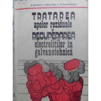 TRATAREA APELOR REZIDUALE SI RECUPERAREA ELECTROLITILOR IN GALVANOTEHNICA