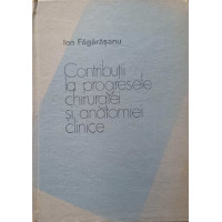 CONTRIBUTII LA PROGRESELE CHIRURGIEI SI ANATOMIEI CLINICE CONTRIBUTII LA PROGRESELE CHIRURGIEI SI ANATOMIEI CLINICE