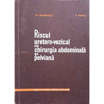 RISCUL URETERO-VEZICAL IN CHIRURGIA ABDOMINALA SI PELVIANA