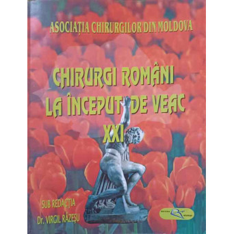 CHIRURGI ROMANI LA INCEPUT DE VEAC XXI