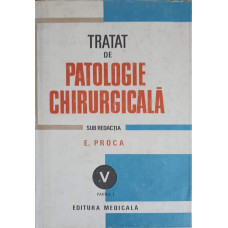 TRATAT DE PATOLOGIE CHIRURGICALA VOL.V PARTEA 1: PATOLOGIA CHIRURGICALA CARDIO VASCULARA